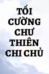 Tối Cường Chư Thiên Chi Chủ