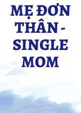 Mẹ Đơn Thân - Single Mom