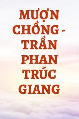 Mượn Chồng - Trần Phan Trúc Giang