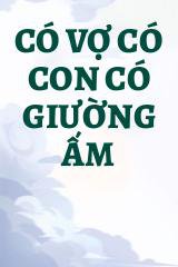 Có Vợ Có Con Có Giường Ấm