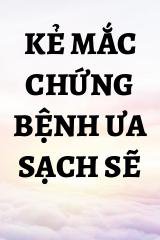 Kẻ Mắc Chứng Bệnh Ưa Sạch Sẽ