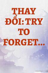 Thay Đổi: Try to Forget...