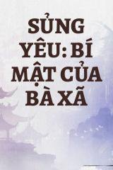 Sủng Yêu: Bí Mật Của Bà Xã