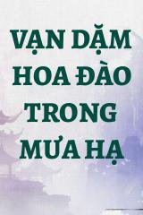 Vạn Dặm Hoa Đào Trong Mưa Hạ