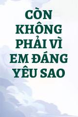 Còn Không Phải Vì Em Đáng Yêu Sao