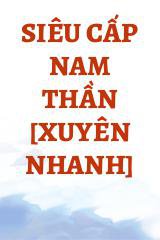 Siêu Cấp Nam Thần [Xuyên Nhanh]