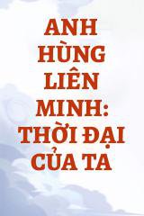 Anh Hùng Liên Minh: Thời Đại Của Ta