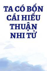 Ta Có Bốn Cái Hiếu Thuận Nhi Tử