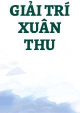 Giải Trí Xuân Thu