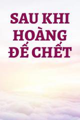 Sau Khi Hoàng Đế Chết