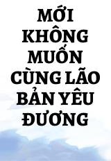 Mới Không Muốn Cùng Lão Bản Yêu Đương