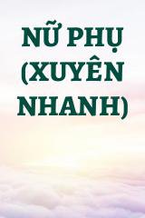 Nữ Phụ (Xuyên Nhanh)