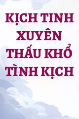 Kịch Tinh Xuyên Thấu Khổ Tình Kịch