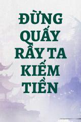 Đừng Quấy Rầy Ta Kiếm Tiền