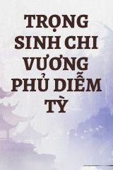 Trọng Sinh Chi Vương Phủ Diễm Tỳ