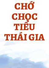 Chớ Chọc Tiểu Thái Gia