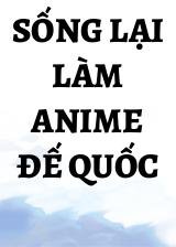 Sống Lại Làm Anime Đế Quốc