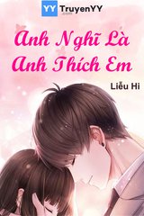 Anh Nghĩ Là Anh Thích Em (Dịch)