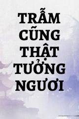 Trẫm Cũng Thật Tưởng Ngươi