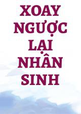 Xoay Ngược Lại Nhân Sinh