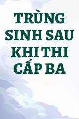 Trùng Sinh Sau Khi Thi Cấp Ba