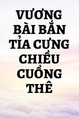 Vương Bài Bắn Tỉa Cưng Chiều Cuồng Thê