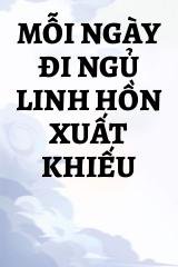 Mỗi Ngày Đi Ngủ Linh Hồn Xuất Khiếu