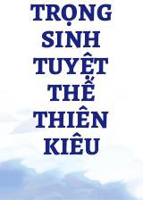 Trọng Sinh Tuyệt Thế Thiên Kiêu