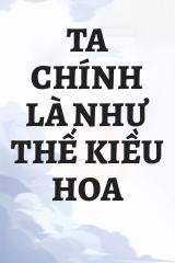 Ta Chính Là Như Thế Kiều Hoa