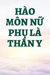 Hào Môn Nữ Phụ Là Thần Y