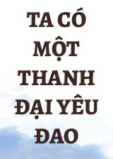 Ta Có Một Thanh Đại Yêu Đao