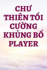 Chư Thiên Tối Cường Khủng Bố Player