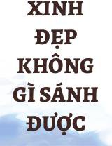 Xinh Đẹp Không Gì Sánh Được