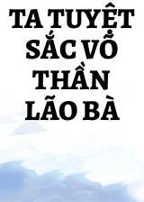 Ta Tuyệt Sắc Võ Thần Lão Bà