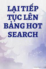 Lại Tiếp Tục Lên Bảng Hot Search