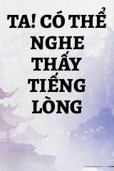 Ta! Có Thể Nghe Thấy Tiếng Lòng