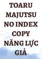 Toaru Majutsu No Index Copy Năng Lực Giả