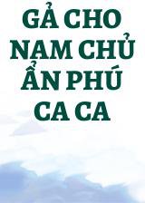 Gả Cho Nam Chủ Ẩn Phú Ca Ca