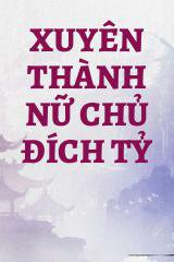 Xuyên Thành Nữ Chủ Đích Tỷ