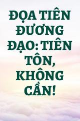 Đọa Tiên Đương Đạo: Tiên Tôn, Không Cần!