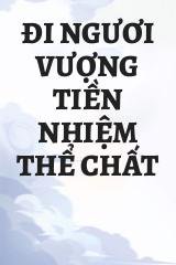 Đi Ngươi Vượng Tiền Nhiệm Thể Chất