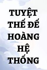 Tuyệt Thế Đế Hoàng Hệ Thống