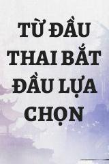 Từ Đầu Thai Bắt Đầu Lựa Chọn