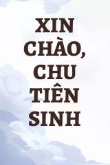 Xin Chào, Chu Tiên Sinh