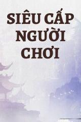 Siêu Cấp Người Chơi