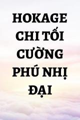 Hokage Chi Tối Cường Phú Nhị Đại