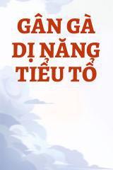 Gân Gà Dị Năng Tiểu Tổ