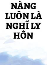 Nàng Luôn Là Nghĩ Ly Hôn