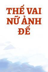 Thế Vai Nữ Ảnh Đế