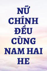 Nữ Chính Đều Cùng Nam Hai HE